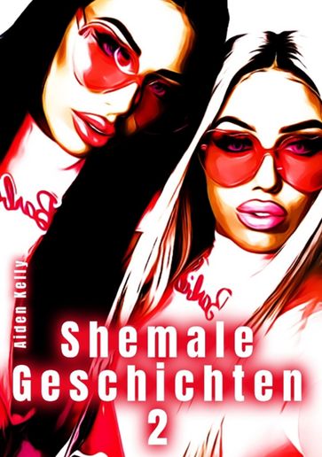 geschichten shemale Sex