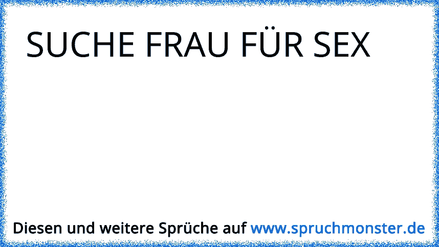 Suche frau für sex