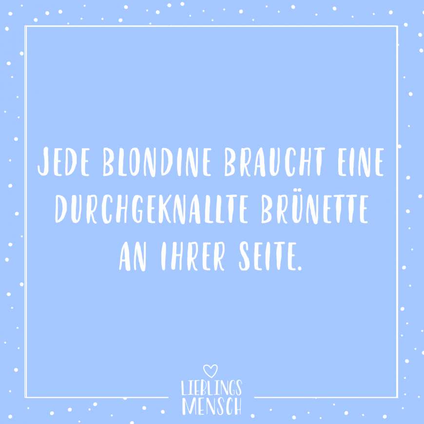 sprüche Blondine und brünette