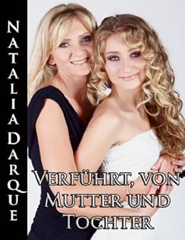 verführt tochter Mutter